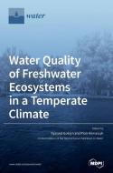 Water Quality Of Freshwater Ecosystems In A Temperate Climate edito da Mdpi Ag