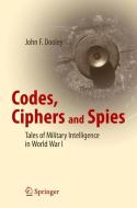 Codes, Ciphers and Spies di John F. Dooley edito da Springer International Publishing