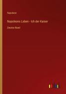 Napoleons Leben - Ich der Kaiser di Napoleon edito da Outlook Verlag