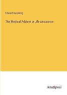The Medical Adviser in Life Assurance di Edward Sieveking edito da Anatiposi Verlag
