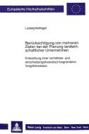 Berücksichtigung von mehreren Zielen bei der Planung  landwirtschaftlicher Unternehmen di Ludwig Nellinger edito da Lang, Peter GmbH