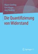 Die Quantifizierung von Widerstand di Wayne Geerling, Gary Magee, Jörg Fündling edito da Springer-Verlag GmbH