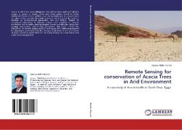 Remote Sensing for conservation of Acacia Trees in Arid Environment di Ayman Abdel-Hamid edito da LAP Lambert Academic Publishing