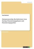 Entrepreneurship. Rechtsformen, Lean Startup, Finanzierungsphasen und Finanzierungsquellen di Ivan Kurtovic edito da GRIN Verlag