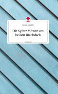 Die Sylter Möwen am heißen Blechdach. Life is a Story - story.one di Daniela Neuwirth edito da story.one publishing
