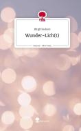 Wunder-Lich(t). Life is a Story - story.one di Birgit Sackers edito da story.one publishing