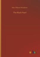 The Black Pearl di Mrs. Wilson Woodrow edito da Outlook Verlag