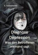 Diagnose Depression di Stefan Gatzemeier edito da tredition