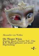Die Theater Wiens di Alexander von Weilen edito da Vero Verlag