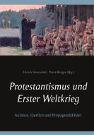 Protestantismus und Erster Weltkrieg di PETER B RGER edito da Books on Demand