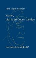Wörter, die nie im Duden standen di Hans Jürgen Heringer edito da Books on Demand