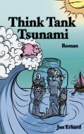 Think Tank Tsunami di Jan Erhard edito da Books on Demand