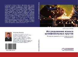 Issledovanie Iznosa Shlifoval'nykh Krugov di D'Yakonov Aleksandr edito da Lap Lambert Academic Publishing