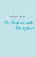 Ne Diraj Zvezdu Dok Spava di Zorica Bamberger edito da Books On Demand