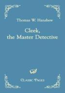 Cleek, the Master Detective di Thomas W. Hanshew edito da Europäischer Hochschulverlag