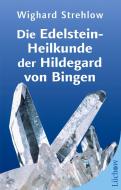 Die Edelstein-Heilkunde der Hildegard von Bingen di Wighard Strehlow edito da Lüchow Verlag