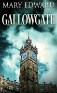 Gallowgate di Edward Mary Edward edito da Next Chapter