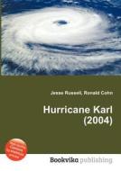 Hurricane Karl (2004) di Jesse Russell, Ronald Cohn edito da Book On Demand Ltd.