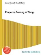 Emperor Suzong Of Tang di Jesse Russell, Ronald Cohn edito da Book On Demand Ltd.