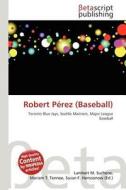 Robert Perez (Baseball) edito da Betascript Publishing