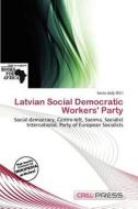 Latvian Social Democratic Workers\' Party edito da Cred Press
