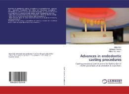 Advances in endodontic casting procedures di Ishita Goel, Asheesh Sawhny, Sridevi Nandamuri edito da LAP Lambert Academic Publishing
