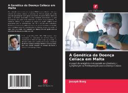 A Genética da Doença Celíaca em Malta di Joseph Borg edito da Edições Nosso Conhecimento