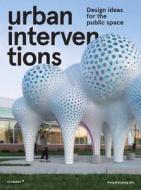 Urban Intervention: Design Ideas for Public Space di Wang Shaoqiang edito da FLAME TREE 451