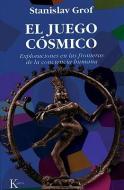 El Juego Cosmico: Exploraciones En Las Fronteras de La Conciencia Humana di Stanislav Grof edito da EDIT KAIROS