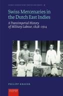 Swiss Mercenaries In The Dutch East Indies di Philipp Krauer edito da Leiden University Press