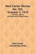 Nick Carter Stories No. 160, October 2, 1915 di Nick Carter, Chickering Carter edito da Alpha Editions