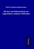 Die Auf- und Untersuchung von Lagerstätten nutzbarer Mineralien di Moritz Ferdinand Gaetzschmann edito da TP Verone Publishing