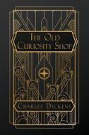 The Old Curiosity Shop di Charles Dickens edito da NATAL PUBLISHING, LLC