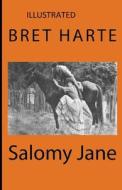 Salomy Jane Illustrated di Bret Harte edito da UNICORN PUB GROUP