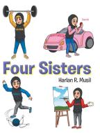 Four Sisters di Harlan R. Musil edito da Newman Springs