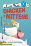 Chicken in Mittens di Adam Lehrhaupt edito da HARPERCOLLINS