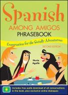 Spanish Among Amigos Phrasebook, Second Edition di Nuria Agullo edito da McGraw-Hill Education - Europe