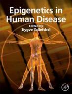 Epigenetics in Human Disease edito da Elsevier Science Publishing Co Inc