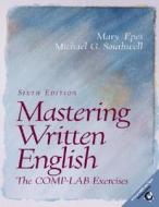 Mastering Written English: The Comp-Lab Exercises di Mary Epes, Michael G. Southwell edito da Longman Publishing Group
