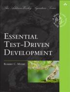 Essential Test-Driven Development di Robert C. Myers edito da Addison Wesley