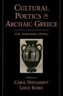 Cultural Poetics in Archaic Greece edito da Oxford University Press Inc