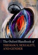 OXFORD HANDBK OF THEOLOGY SEXU di Adrian Thatcher edito da OXFORD UNIV PR