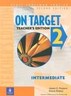 On Target 2, Intermediate, Scott Foresman English Teacher's Edition di James E. Purpura, Diane Pinkley edito da Pearson Education (us)