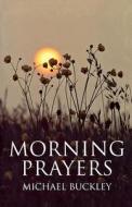 Morning Prayers di Michael Buckley edito da Darton, Longman & Todd Ltd