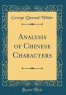 Analysis of Chinese Characters (Classic Reprint) di George Durand Wilder edito da Forgotten Books