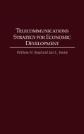Telecommunications Strategy for Economic Development di William H. Read, Jan L. Youtie edito da Praeger