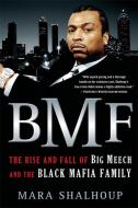 Bmf: The Rise and Fall of Big Meech and the Black Mafia Family di Mara Shalhoup edito da GRIFFIN