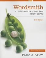Wordsmith: A Guide to Paragraphs and Short Essays di Pamela Arlov edito da Longman Publishing Group