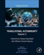 Translational Autoimmunity, 3: Autoimmune Disease Associated with Different Clinical Features edito da ACADEMIC PR INC