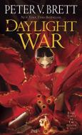 The Daylight War: Book Three of The Demon Cycle di Peter V. Brett edito da Random House Publishing Group